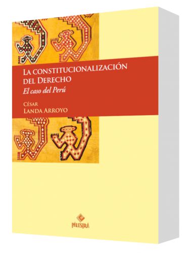 LA CONSTITUCIONALIZACIÓN DEL DERECHO LA CONSTITUCIONALIZACIÓN DEL DERECHO